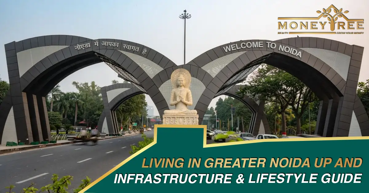 Living in Greater Noida UP and Infrastructure & Lifestyle Guide