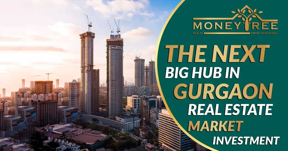 Next Big Hub in Gurgaon Real Estate Market Investment Banner